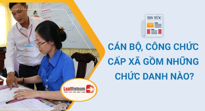 Cán bộ xã được gọi là gì?