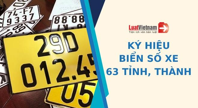 Ký hiệu biển số ô tô xe máy của 63 tỉnh thành mới nhất