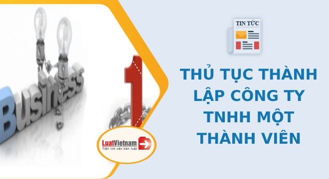 Thủ tục thành lập công ty TNHH một thành viên mới nhất