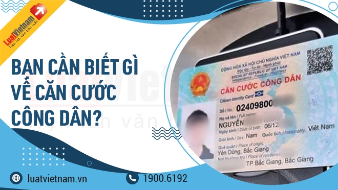 Thẻ Căn cước công dân: 7 điều người dân nên biết