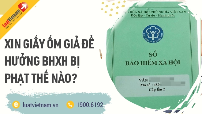 Xin giấy ốm giả để hưởng BHXH bị phạt thế nào?