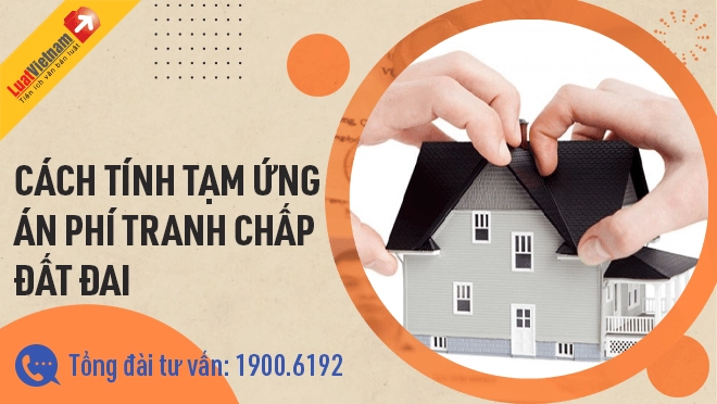 Cách tính tiền tạm ứng án phí khi khởi kiện tranh chấp đất đai