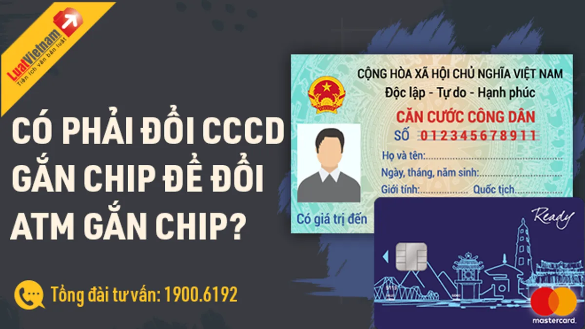 Có phải đổi CCCD gắn chip khi cấp thẻ ATM gắn chip không?