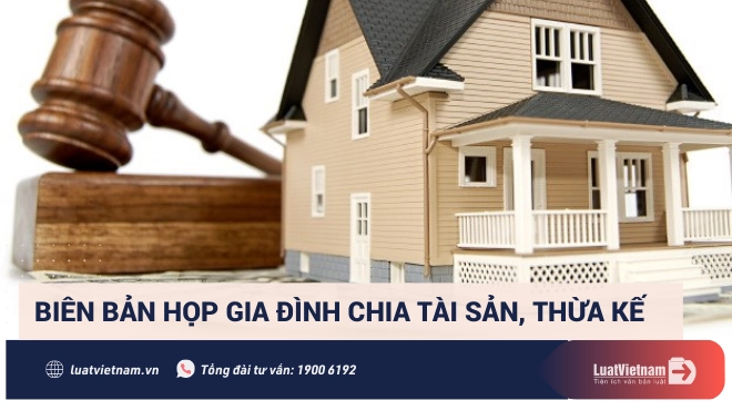 Mẫu biên bản họp gia đình về việc chia tài sản, thừa kế