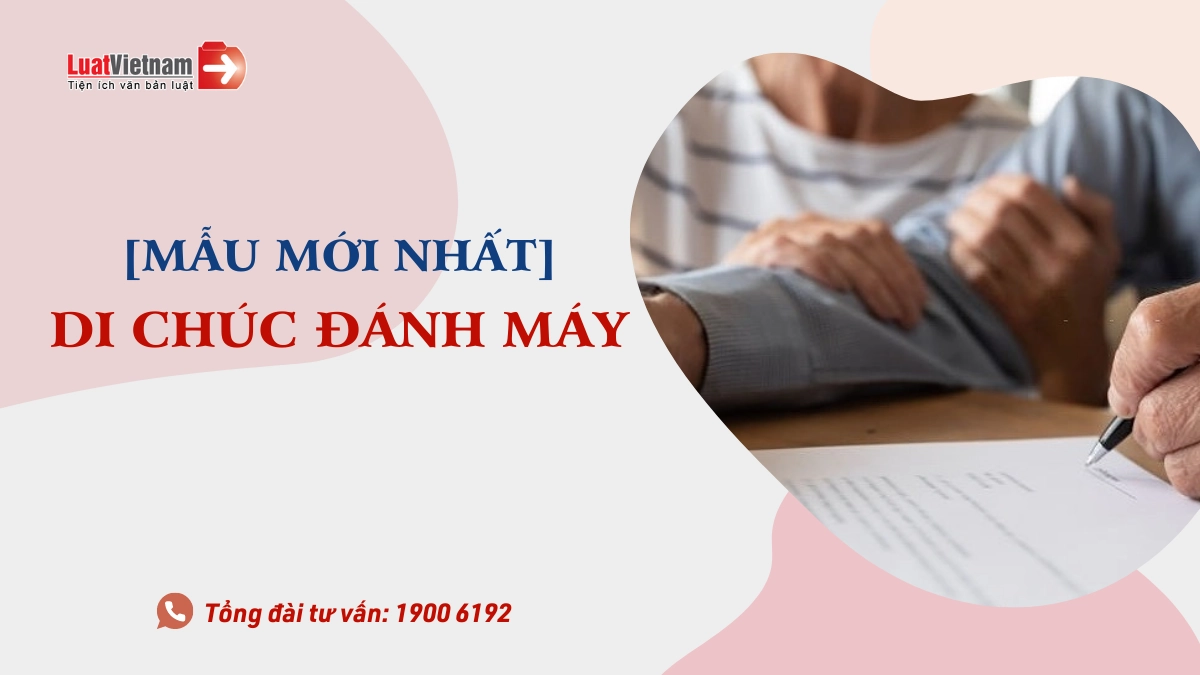 Mẫu Di chúc đánh máy mới nhất và hướng dẫn cách viết