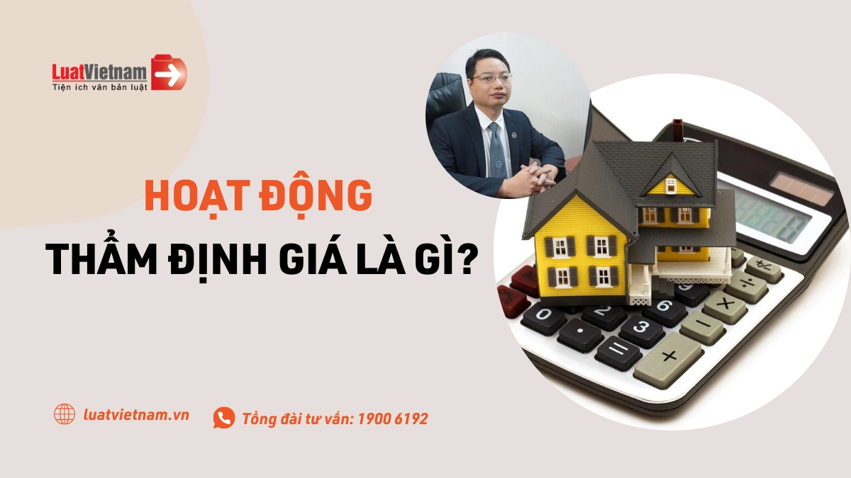 Hoạt động thẩm định giá là gì? Điều kiện hoạt động thế nào?