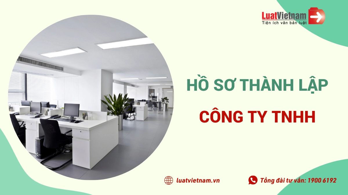 Hồ sơ thành lập công ty TNHH cần những giấy tờ gì?