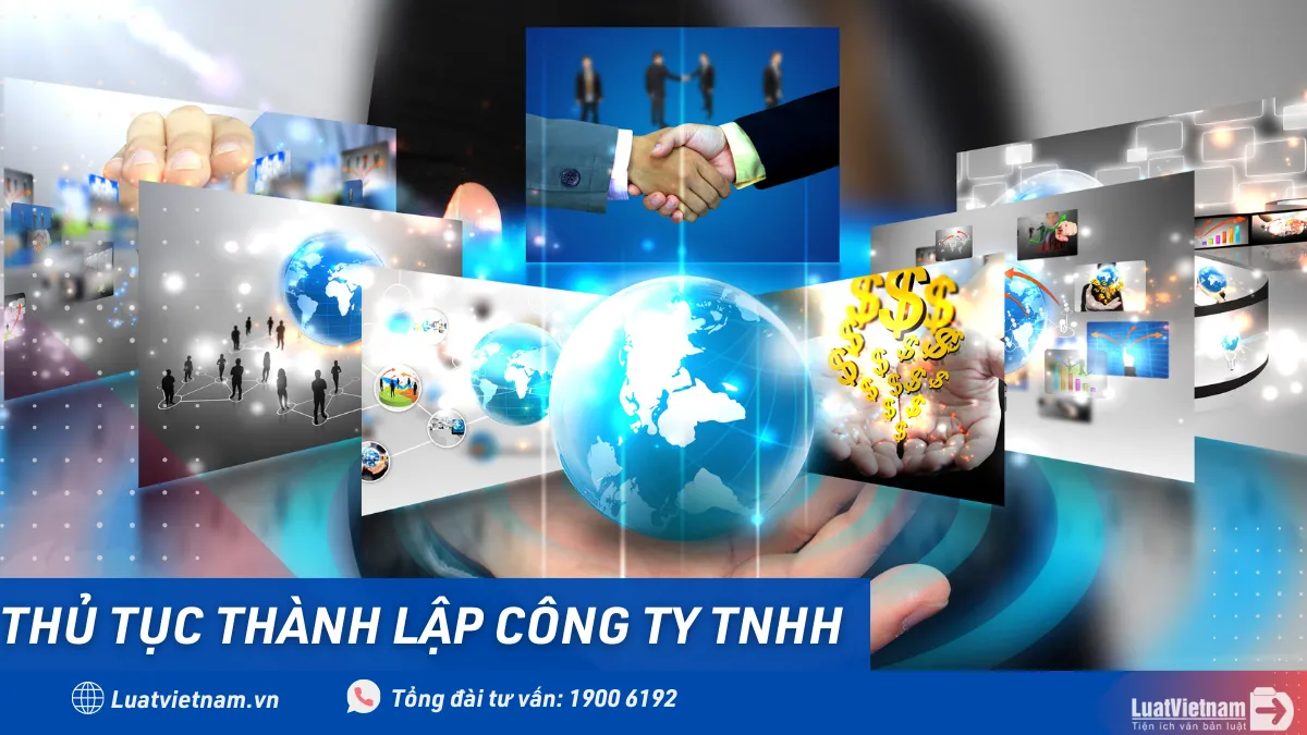 Thủ tục thành lập công ty TNHH: Hướng dẫn chi tiết từ A đến Z
