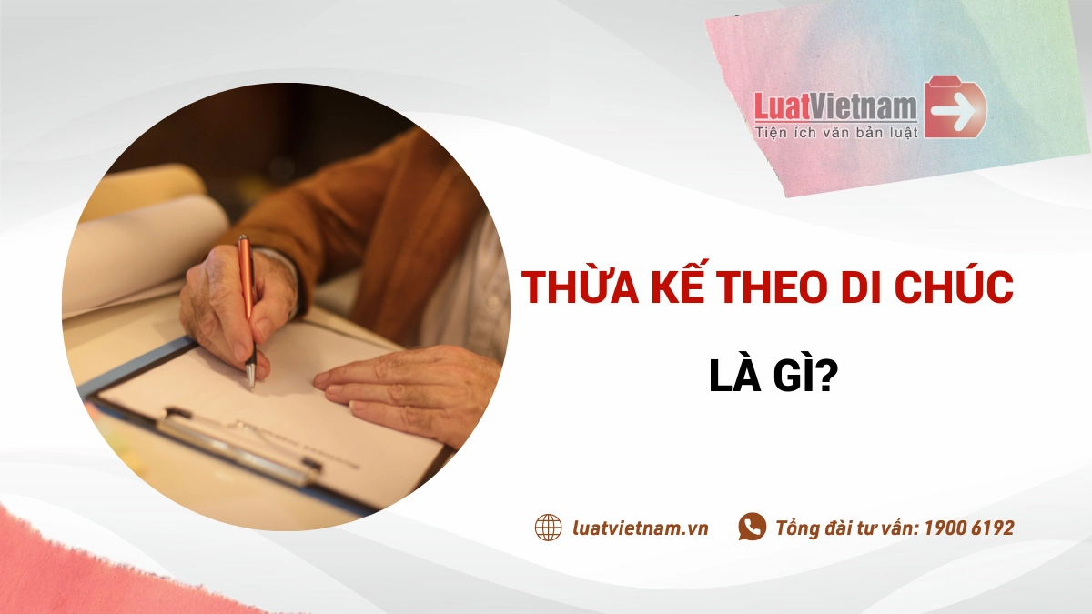 Trường hợp nào người thừa kế hưởng di sản theo di chúc?