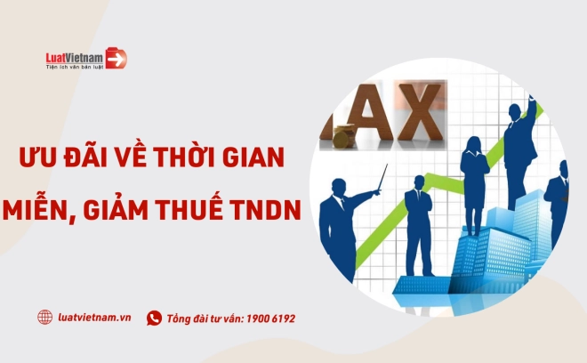 Ưu đãi về thời gian miễn, giảm thuế thu nhập doanh nghiệp