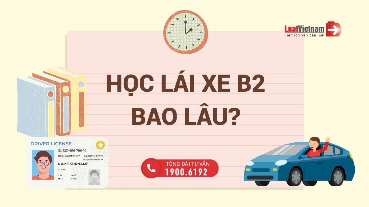 Học bằng lái xe B2 bao lâu? Chi phí bao nhiêu?