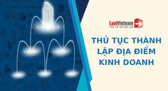 Thủ tục thành lập địa điểm kinh doanh mới nhất
