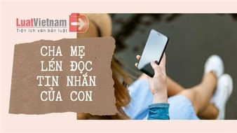 Cha mẹ lén đọc tin nhắn, điện thoại của con có phạm luật không?