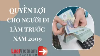 quyen loi cho nguoi di lam truoc nam 2009
