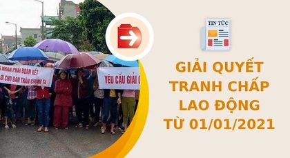 7 quy định mới về giải quyết tranh chấp lao động từ 2021 7 quy định mới về giải quyết tranh chấp lao động từ 2021