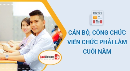 3 việc cán bộ, công chức, viên chức phải làm cuối năm 2020 3 việc cán bộ, công chức, viên chức phải làm cuối năm 2020