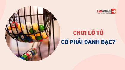 Chơi lô tô có phải đánh bạc không