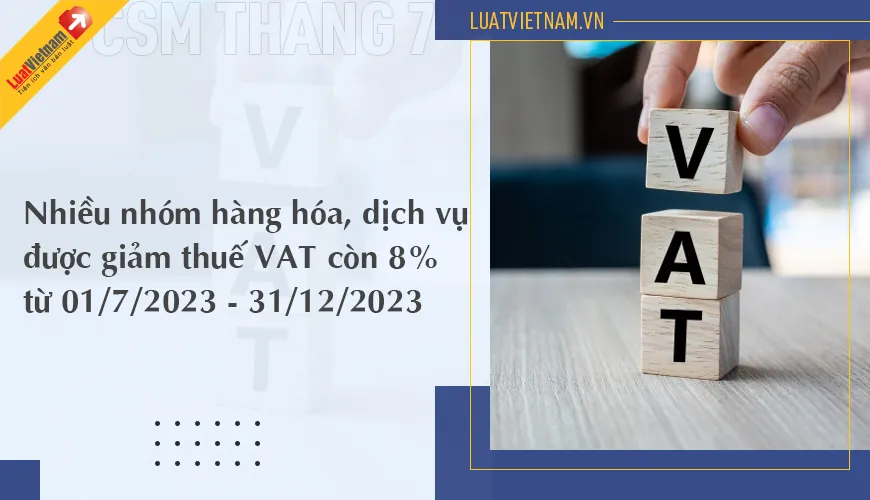 Chính sách mới có hiệu lực tháng 7/2023: giảm thuế VAT